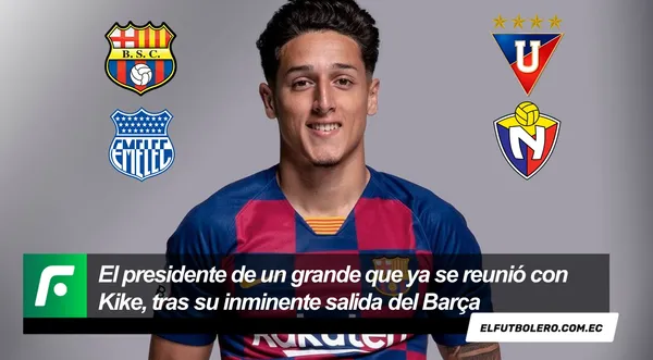 Kike Saverio puede salir del FC Barcelona y en el único de Ecuador que tiene un vínculo es el Barcelona SC de Carlos Alfaro Moreno